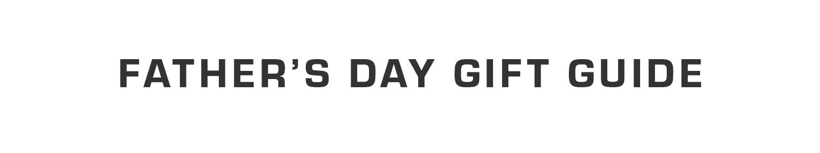Fathers day gift guide